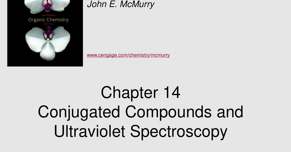Chapter 14 Conjugated Compounds and Ultraviolet Spectroscopy