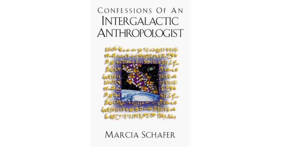 Marcia Schafer Confessions Of An Intergalactic Anthropologist