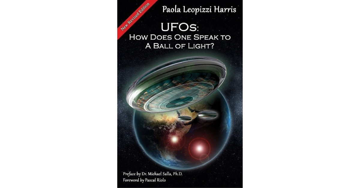 Paola Harris UFOs How Does One Speak To A Ball Of Light Exopolitics, Full Pdf Book