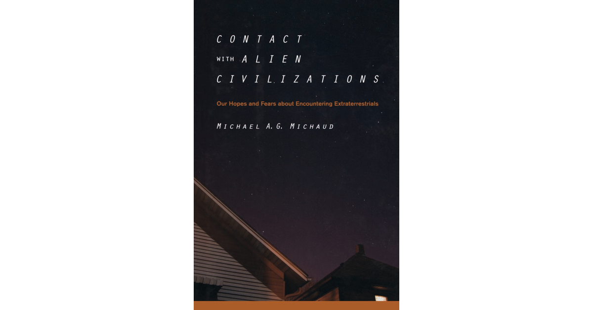 Contact With Alien Civilizations Michael A G Michaud