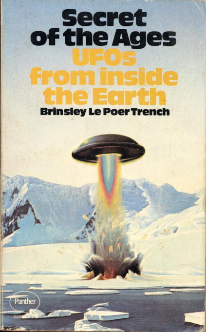 Secret Of The Ages UFOs Inside The Earth Brinsley Le Poer Trench