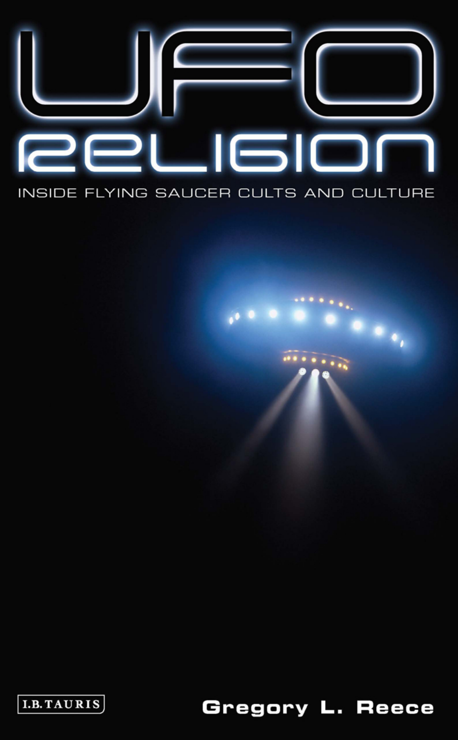 UFO Religion Inside Flying Saucer Cults Gregory Reese