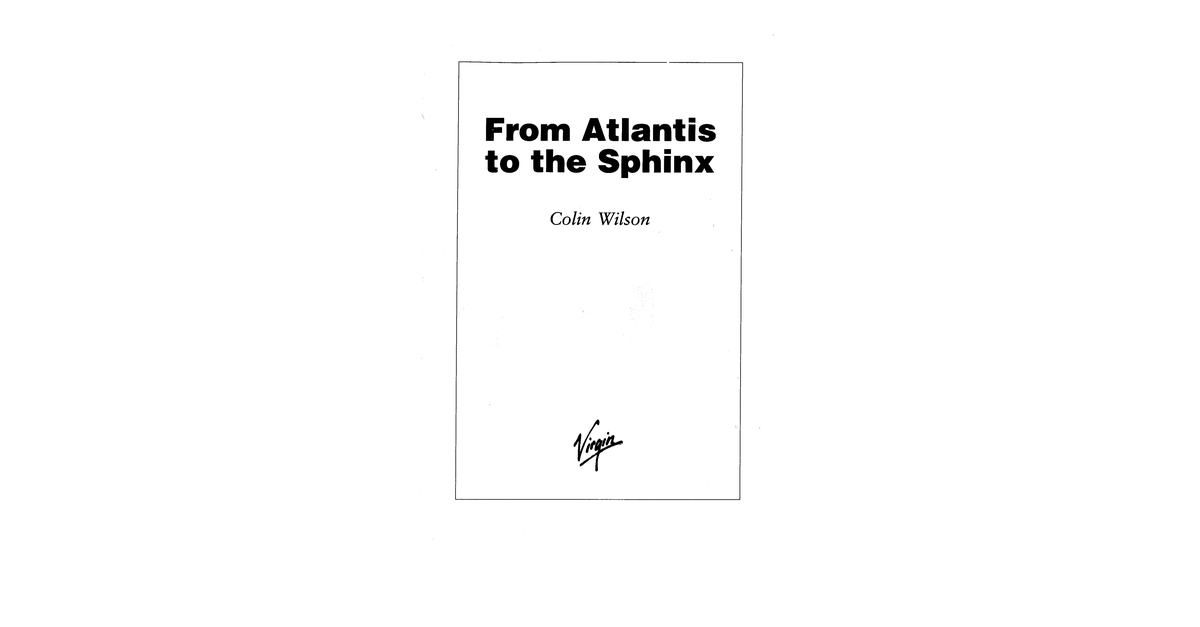 From Atlantis To The Sphinx Colin Wilson