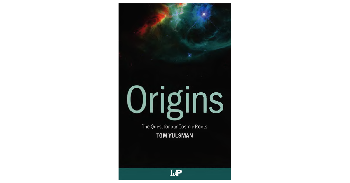 Origins The Quest For Our Cosmic Roots Tom Yulsman