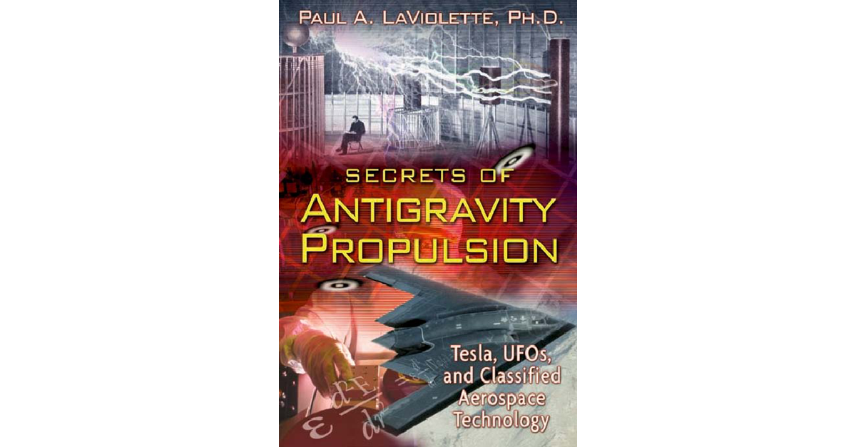 Secrets Of Antigravity Propulsion Paul Laviolette