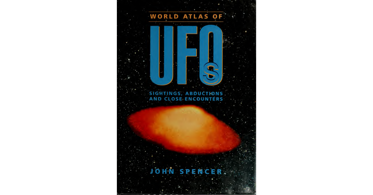 World Atlas Of UFOs John Spencer